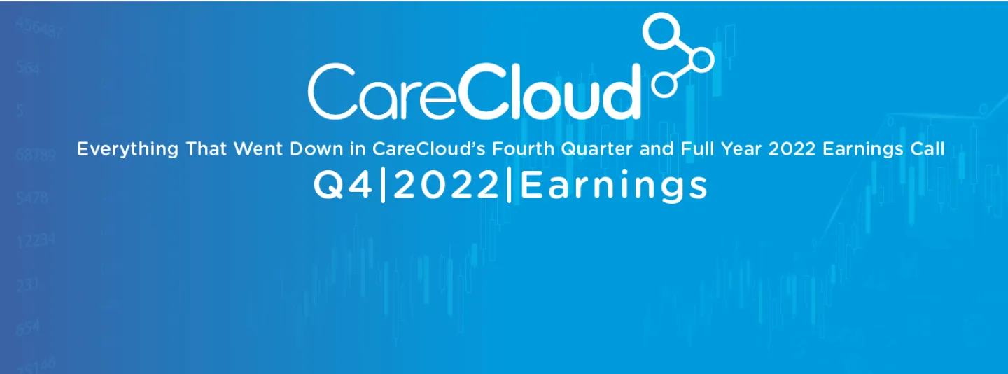 Everything That Went Down in CareCloud’s Fourth Quarter and Full Year 2022 Earnings Call