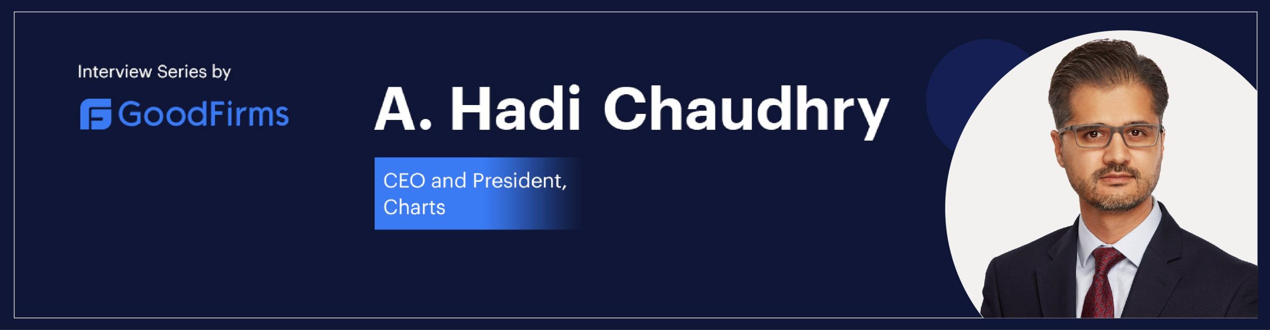 Interview series by GoodFirms featuring A. Hadi Chaudhry, CEO of Breeze PXM.