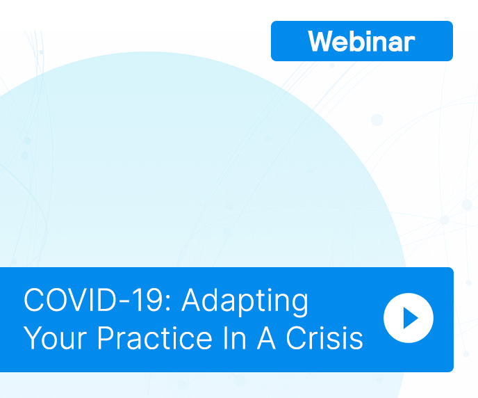 COVID-19: Adapting Your Practice In A Crisis
