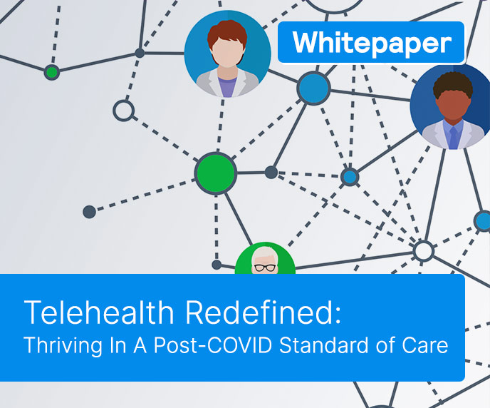 Telehealth Redefined: How Practices Can Thrive In A Post-COVID Standard of Care
